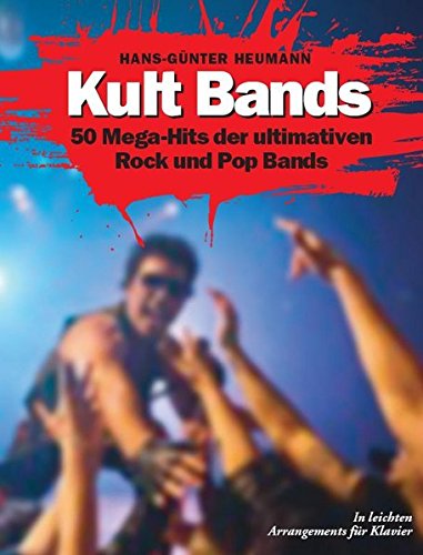 Download Kult Bands - 50 Mega-Hits der ultimativen Pop und Rock Bands in leichten Arrangements für Klavier Download Kult Bands - 50 Mega-Hits der ultimativen Pop und Rock Bands in leichten Arrangements für Klavier