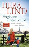 Vergib uns unsere Schuld: Roman nach einer wahren Geschichte by Hera Lind