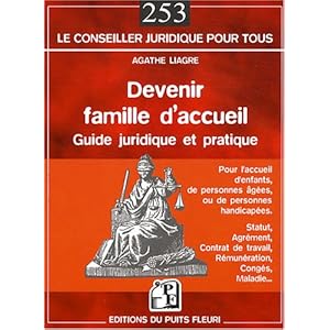 Devenir famille d'accueil: Guide juridique et pratique. Pour l'accueil d'enfants, de personnes âgées, ou de personnes handicapées. Livre en Ligne - Telecharger Ebook