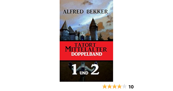 Tatort Mittelalter Doppelband 1 Und 2 Ebook Bekker Alfred Amazon De Kindle Shop