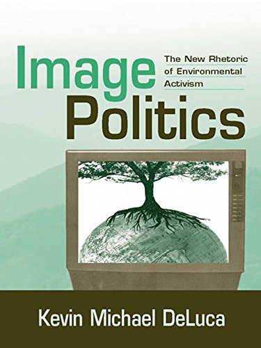 Image Politics: The New Rhetoric of Environmental Activism (English Edition)