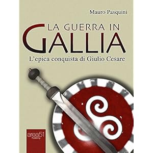 La Guerra in Gallia: L'epica conquista di Giulio Cesare