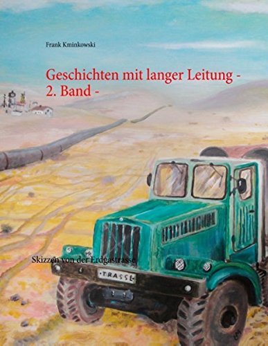Geschichten mit langer Leitung - 2. Band -: Skizzen von der Erdgastrasse