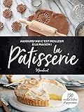 C'est meilleur à la maison : Pâtisserie