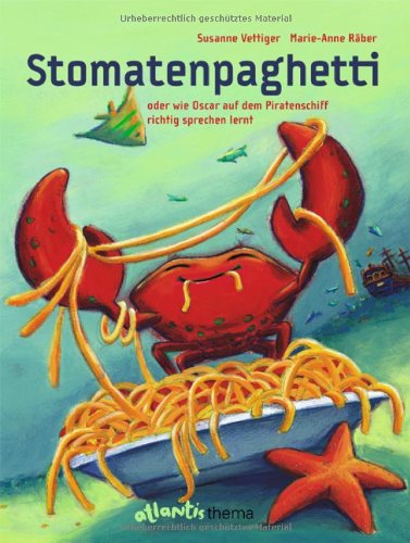 Download Stomatenpaghetti: oder wie Oscar auf dem Piratenschiff richtig sprechen lernt Download Stomatenpaghetti: oder wie Oscar auf dem Piratenschiff richtig sprechen lernt