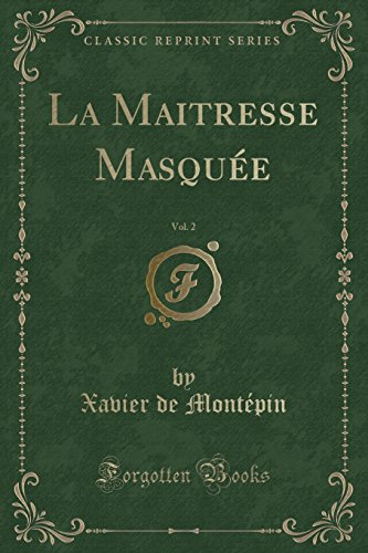 La Maitresse Masquee, Vol. 2 (Classic Reprint)