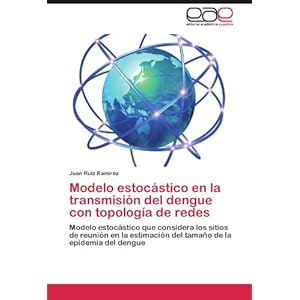 Modelo estocástico en la transmisión del dengue con topología de redes: Modelo estocástico que considera l