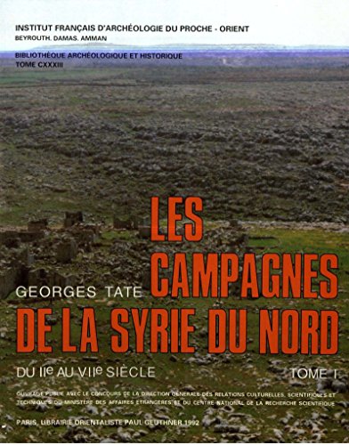 Les campagnes de la Syrie du Nord (Bibliothèque archéologique et historique) Les campagnes de la Syrie du Nord (Bibliothèque archéologique et historique)
