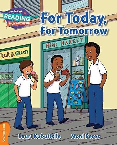 For today, for tomorrow orange band (cambridge reading adventures)