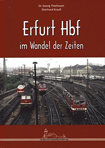 Erfurt Hbf im Wandel der Zeiten