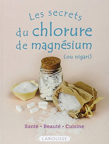 Télécharger Les secrets du chlorure de magnésium (ou nigari) PDF