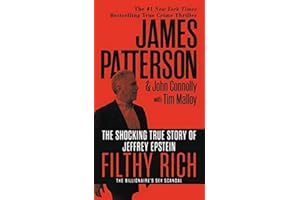 Filthy Rich: The Shocking True Story of Jeffrey Epstein - The Billionaire's Sex Scandal: 2 (James Patterson True Crime)
