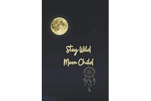 Stay Wild Moon Child: Motivational Quote Journal, Notebook (Magical Notebooks)
