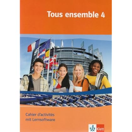 Tous ensemble / Ausgabe ab 2004: Tous ensemble / Cahier d'activités mit Lernsoftware: Ausgabe ab 2004