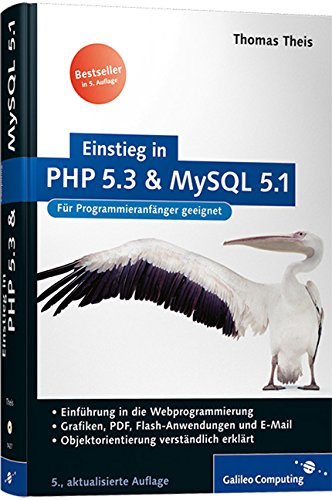 Einstieg in PHP 5.3 und MySQL 5.1: Für Einsteiger in die Webprogrammierung (Galileo Computing)