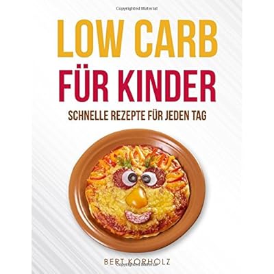 PDF Ebook Low Carb für Kinder: Die gesündesten Kindergerichte mit Low
Carb