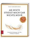 Image de Ab heute stresst mich gar nichts mehr: Entspannt & gelassen mit dem 3-Wochen-Programm