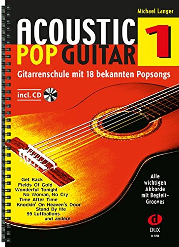 Acoustic Pop Guitar 1: Gitarrenschule mit 18 bekannten Popsongs incl. CD