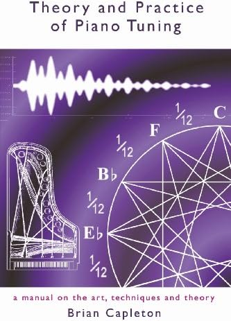 Theory and Practice of Piano Tuning: a manual on the art, techniques and theory