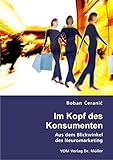 Im Kopf des Konsumenten: Aus dem Blickwinkel des Neuromarketing by 