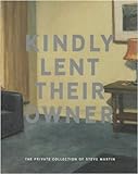 Read Online Kindly lent their owner: The private collection of Steve Martin Reader