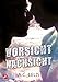 Vorsicht Nachsicht by 