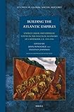 Image de Building the Atlantic Empires: Unfree Labor and Imperial States in the Political Economy of Capitalism, ca. 1500-1914