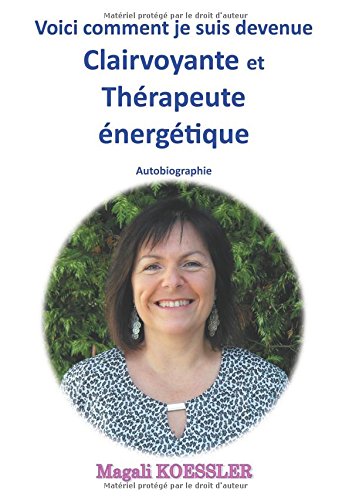 Download Voici comment je suis devenue clairvoyante et thérapeute énergétique Download Voici comment je suis devenue clairvoyante et thérapeute énergétique