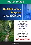 Image de The Path To Your Purpose Is NOT Behind You! (English Edition)