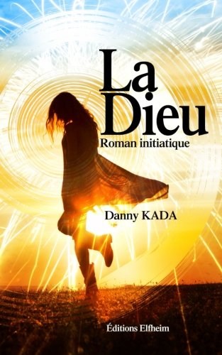 Download La Dieu: Roman Initiatique Download La Dieu: Roman Initiatique