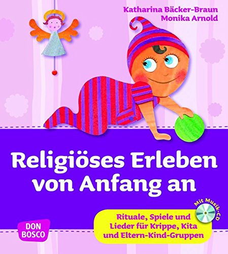 Download Religiöses Erleben von Anfang an - Rituale, Spiele und Lieder für Krippe, Kita und Eltern-Kind-Gruppen (Krippenkinder betreuen und fördern) Download Religiöses Erleben von Anfang an - Rituale, Spiele und Lieder für Krippe, Kita und Eltern-Kind-Gruppen (Krippenkinder betreuen und fördern)