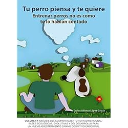 Tu perro piensa y te quiere: Entrenar perros no es como te habían contado