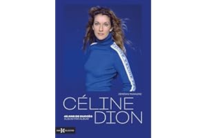 Céline Dion, 45 ans de succès, album par album: Toute la carrière de l'icône mondiale en images et en mots