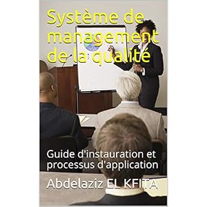 Système de management de la qualité: Guide d'instauration et processus d'application