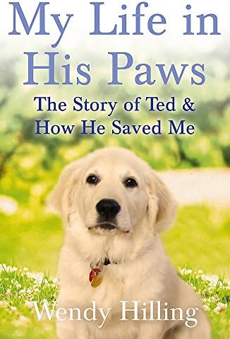 My Life In His Paws: The Story of Ted and How He Saved Me