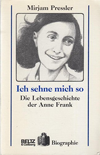 Ich sehne mich so: Die Lebensgeschichte der Anne Frank (Beltz & Gelberg - Biographie)
