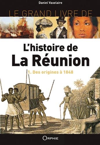 L'histoire de la Réunion : Tome 1, Des origines à nos jours francais L'histoire de la Réunion : Tome 1, Des origines à nos jours francais