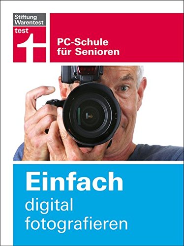 Download Einfach digital fotografieren: PC-Schule für Senioren Download Einfach digital fotografieren: PC-Schule für Senioren