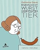 Image de Eigentlich ist Wurst umgestülptes Tier: Cartoons & Comicstrips