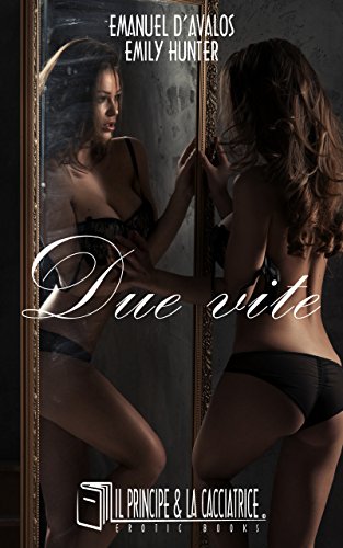 Download Due vite (IL PRINCIPE E LA CACCIATRICE Vol. 3) Download Due vite (IL PRINCIPE E LA CACCIATRICE Vol. 3)