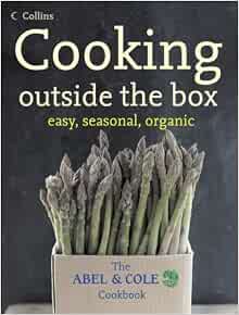 Cooking Outside The Box Easy Seasonal Organic The ABEL COLE cooking-outside-the-box-easy-seasonal-organic-the-abel-cole