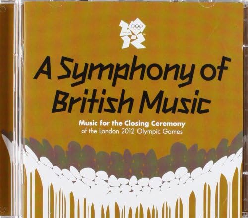 A Symphony Of British Music – Music For The Closing Ceremony Of The London 2012 Olympic Games