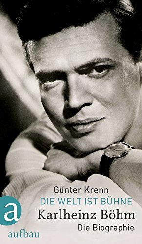 Die Welt ist Bühne: Karlheinz Böhm. Die Biographie Buchen