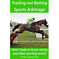 Betting and Sports Arbitrage: How I trade on horse racing and other sporting events