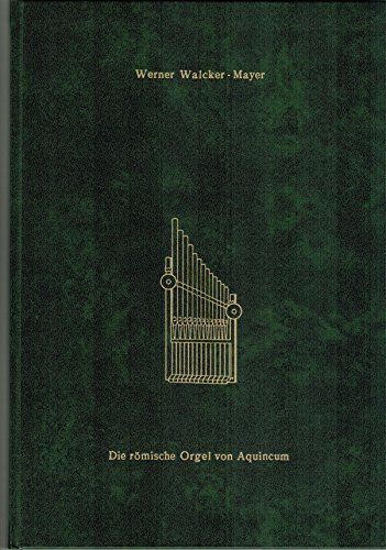 Download Die römische Orgel von Aquincum. Der Orgelfund - Die Rekonstruktion - Die griechische Musiktheorie Download Die römische Orgel von Aquincum. Der Orgelfund - Die Rekonstruktion - Die griechische Musiktheorie