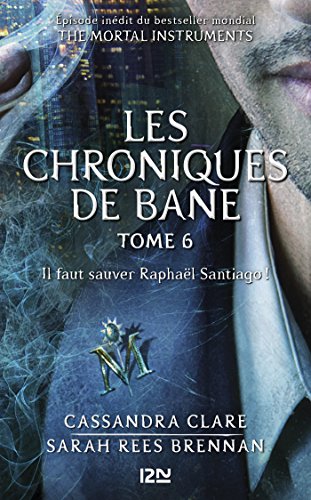 Télécharger The Mortal Instruments, Les chroniques de Bane - tome 6 : il faut sauver Raphaël Santiago PDF Ebook En Ligne