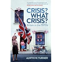 Crisis? What Crisis?: Britain in the 1970s