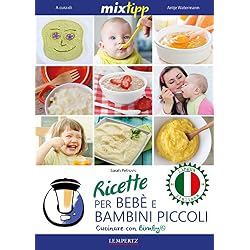 MIXtipp: Ricette per Bebé e Bambini Piccoli (italiano): Cucinare con Bimby TM5 und TM31 (Kochen mit dem Thermomix) (Italian Edition)