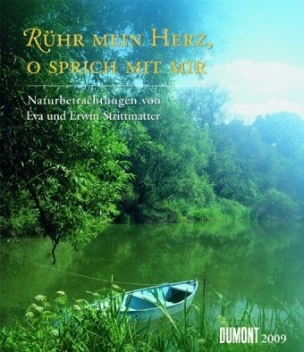 Rühr mein Herz, o sprich mit mir - Fotokunst-Kalender 2009: Naturbetrachtungen von Eva und Erwin Strittmatter