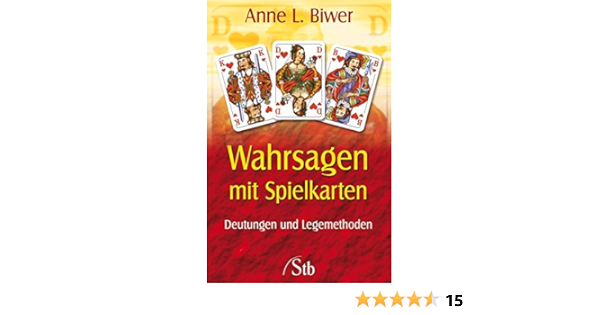 Wahrsagen Mit Spielkarten Deutungen Und Legemethoden Amazon De Biwer Anne L Bucher